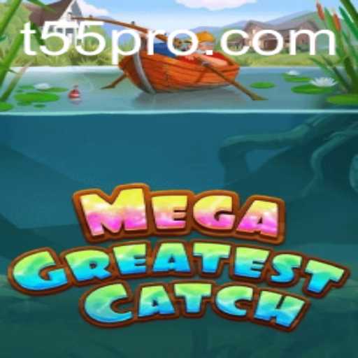 MegaGreatestCatch: Dive into the Oceanic Adventure with T55